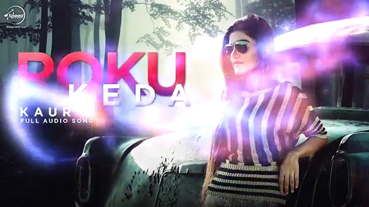 Roku Kehra  - Kaur B - Punjabi Song Collection