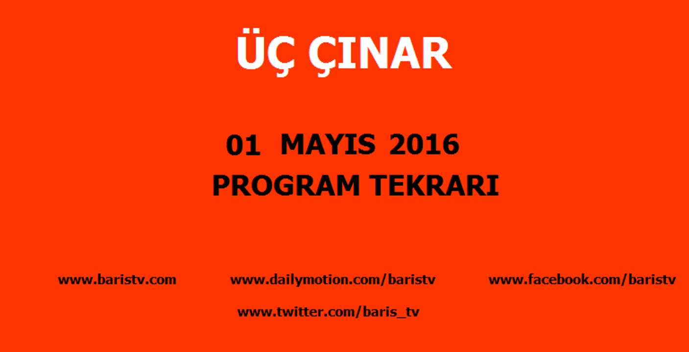 Üç Çınar Programı 01 Mayıs 2016