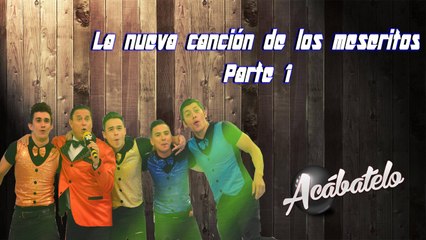 La nueva canción de los meseritos Parte 1
