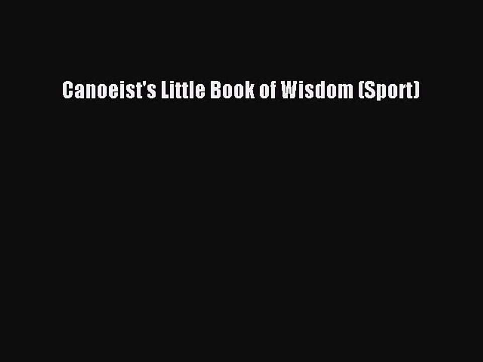 Read Canoeist's Little Book of Wisdom (Sport) Ebook Free