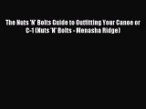 Read The Nuts 'N' Bolts Guide to Outfitting Your Canoe or C-1 (Nuts 'N' Bolts - Menasha Ridge)