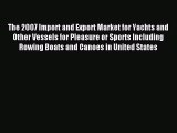 Read The 2007 Import and Export Market for Yachts and Other Vessels for Pleasure or Sports