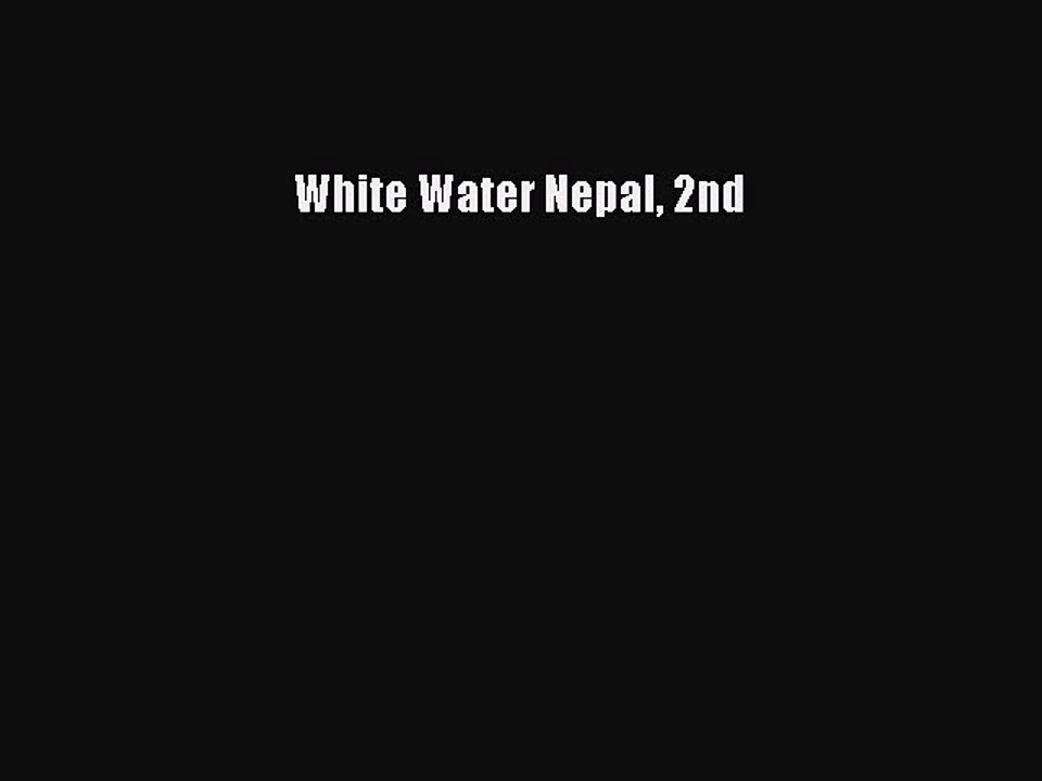 Read White Water Nepal 2nd Ebook Free