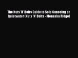 Download The Nuts 'N' Bolts Guide to Solo Canoeing on Quietwater (Nuts 'N' Bolts - Menasha