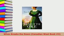 Download  When Breaks the Dawn Canadian West Book 3 Free Books