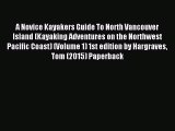 Read A Novice Kayakers Guide To North Vancouver Island (Kayaking Adventures on the Northwest