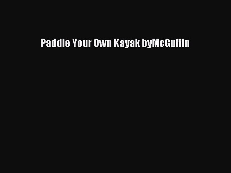 Read Paddle Your Own Kayak byMcGuffin Ebook Free