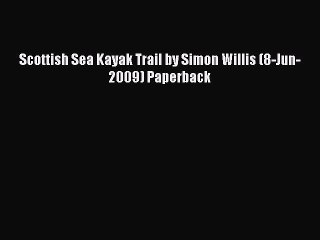 Download Scottish Sea Kayak Trail by Simon Willis (8-Jun-2009) Paperback PDF Free