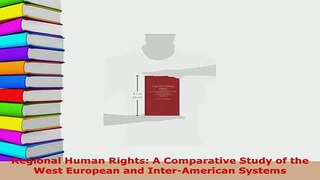 PDF  Regional Human Rights A Comparative Study of the West European and InterAmerican Systems Free Books