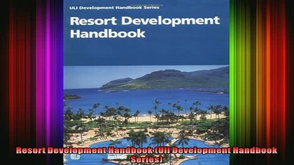 DOWNLOAD FULL EBOOK  Resort Development Handbook Uli Development Handbook Series Full Ebook Online Free