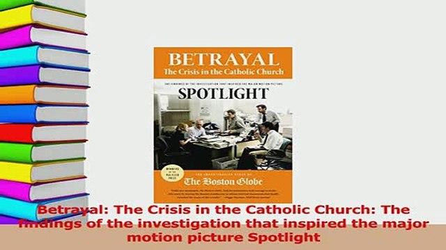 Read Betrayal The Crisis in the Catholic Church The findings of the investigation that Ebook Free