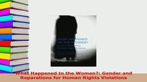 Download  What Happened to the Women Gender and Reparations for Human Rights Violations  EBook