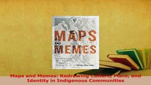 Download  Maps and Memes Redrawing Culture Place and Identity in Indigenous Communities  Read Online