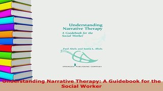 Download  Understanding Narrative Therapy A Guidebook for the Social Worker Read Full Ebook