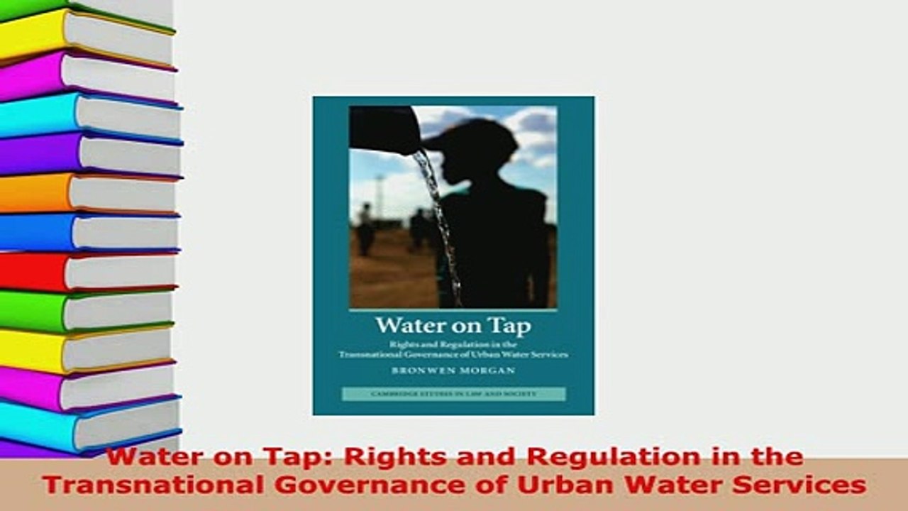 PDF  Water on Tap Rights and Regulation in the Transnational Governance of Urban Water Free Books