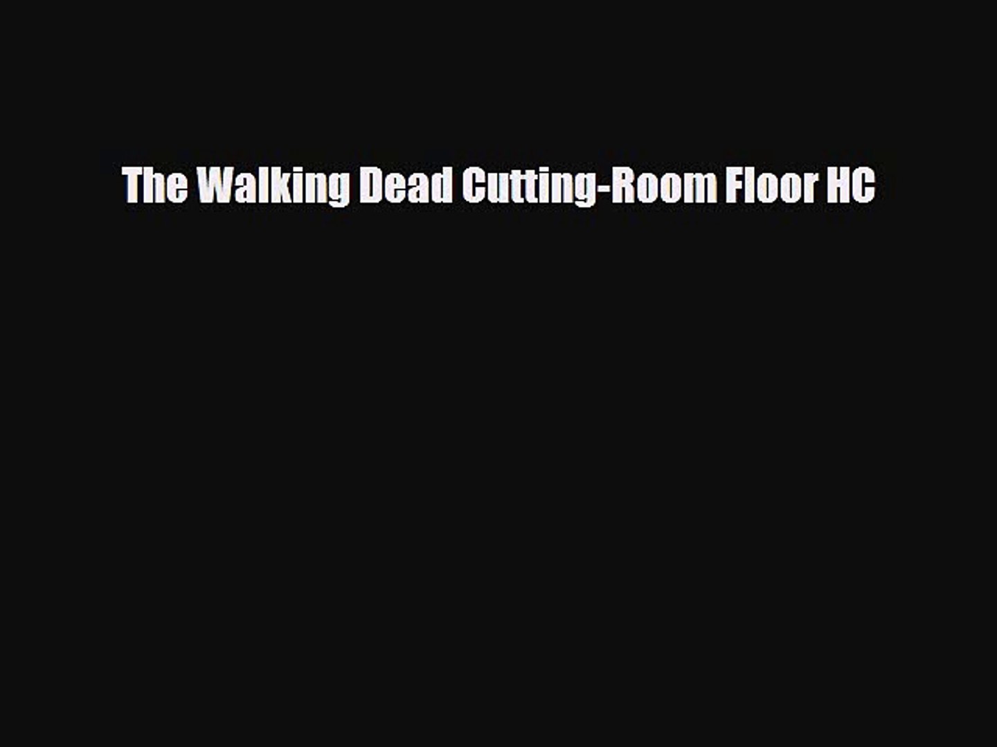 Pdf The Walking Dead Cutting Room Floor Hc Download Full Ebook