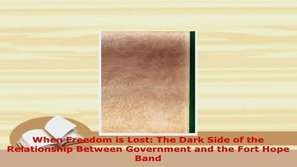 Download  When Freedom is Lost The Dark Side of the Relationship Between Government and the Fort  Read Online