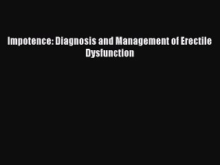 Read Impotence: Diagnosis and Management of Erectile Dysfunction Ebook Free