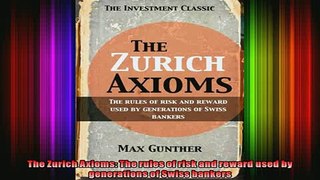 READ book  The Zurich Axioms The rules of risk and reward used by generations of Swiss bankers Full EBook