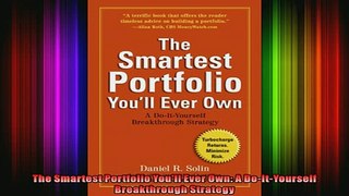 READ book  The Smartest Portfolio Youll Ever Own A DoItYourself Breakthrough Strategy Full Ebook Online Free