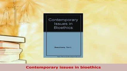 PDF  Contemporary issues in bioethics PDF Full Ebook