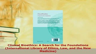 PDF  Clinical Bioethics A Search for the Foundations International Library of Ethics Law and PDF Full Ebook