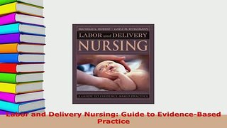Download  Labor and Delivery Nursing Guide to EvidenceBased Practice Download Online