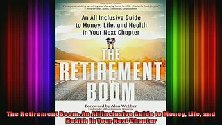 READ Ebooks FREE  The Retirement Boom An All Inclusive Guide to Money Life and Health in Your Next Chapter Full Free