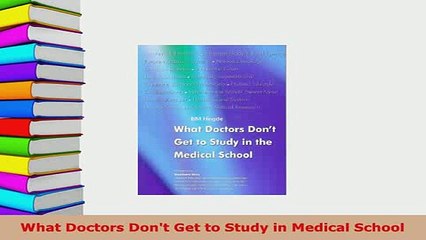 Download  What Doctors Dont Get to Study in Medical School Read Online