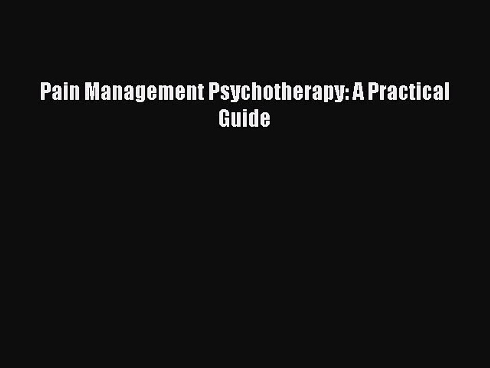 Read Pain Management Psychotherapy: A Practical Guide Ebook Free