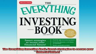 READ FREE Ebooks  The Everything Investing Book Smart strategies to secure your financial future Full Free