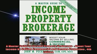 Downlaod Full PDF Free  A Master Guide to Income Property Brokerage   Boost Your Income By Selling Commercial and Free Online