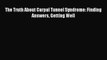 [PDF] The Truth About Carpal Tunnel Syndrome: Finding Answers Getting Well [Read] Online