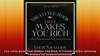READ FREE Ebooks  The Little Book That Makes You Rich A Proven MarketBeating Formula for Growth Investing Full EBook
