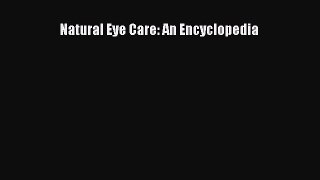 Read Natural Eye Care: An Encyclopedia Ebook Free