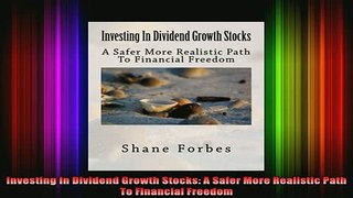 Downlaod Full PDF Free  Investing In Dividend Growth Stocks A Safer More Realistic Path To Financial Freedom Full EBook