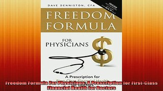 READ book  Freedom Formula For Physicians A Prescription for FirstClass Financial Health for Online Free