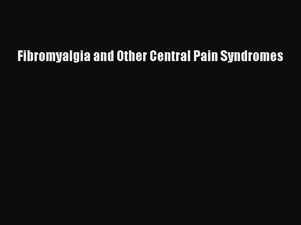 Read Fibromyalgia and Other Central Pain Syndromes Ebook Free