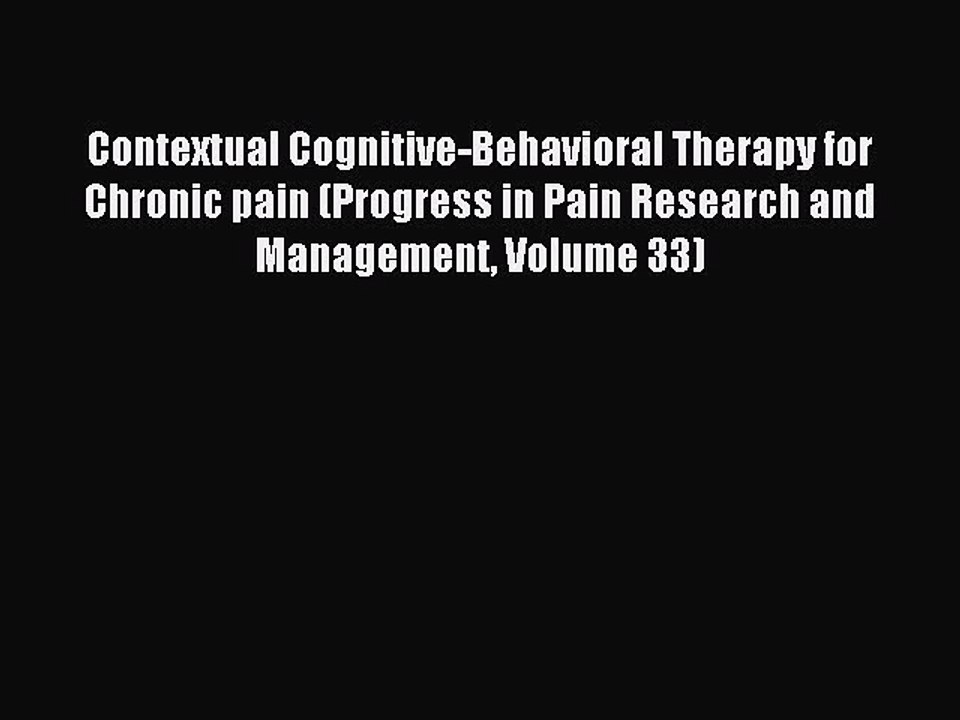Read Contextual Cognitive-Behavioral Therapy for Chronic pain (Progress in Pain Research and