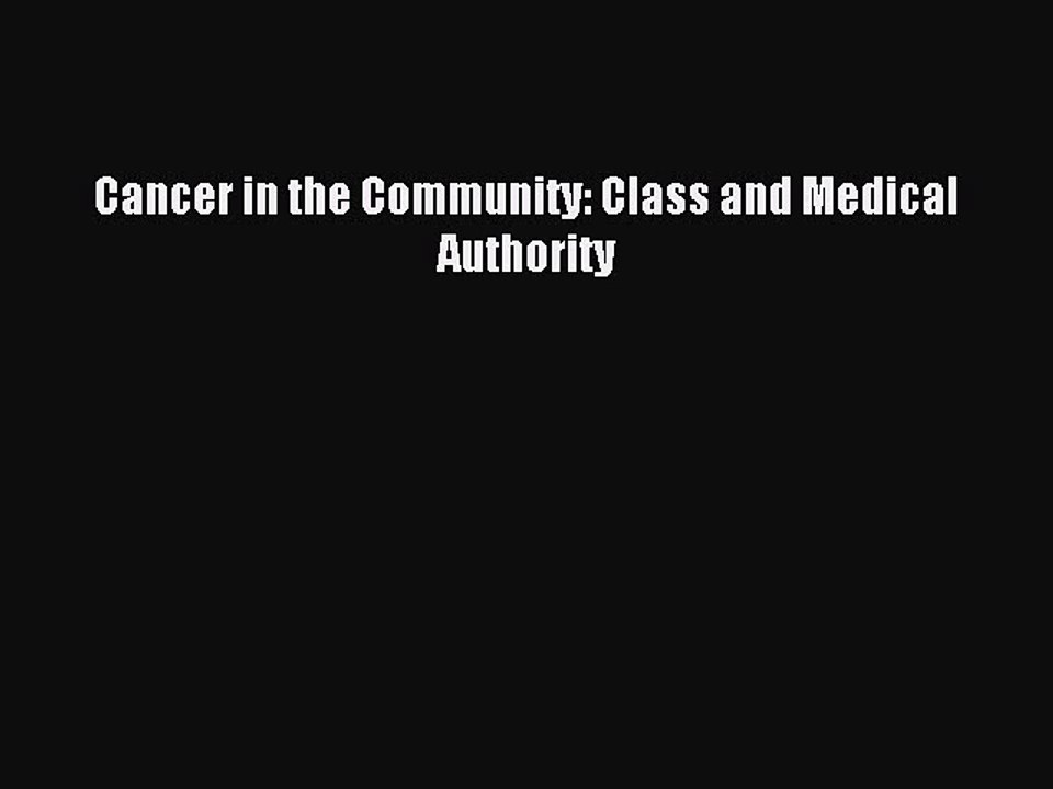 Read Cancer in the Community: Class and Medical Authority Ebook Free