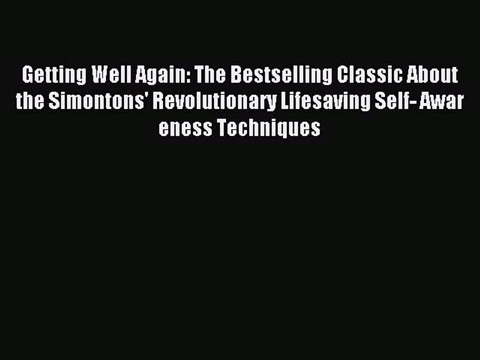 Read Getting Well Again: The Bestselling Classic About the Simontons' Revolutionary Lifesaving