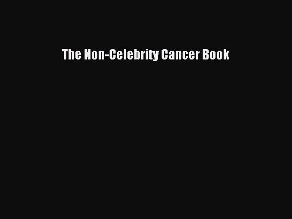 Read The Non-Celebrity Cancer Book Ebook Online