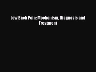 Read Low Back Pain: Mechanism Diagnosis and Treatment Ebook Free