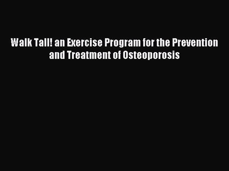 Read Walk Tall! an Exercise Program for the Prevention and Treatment of Osteoporosis Ebook
