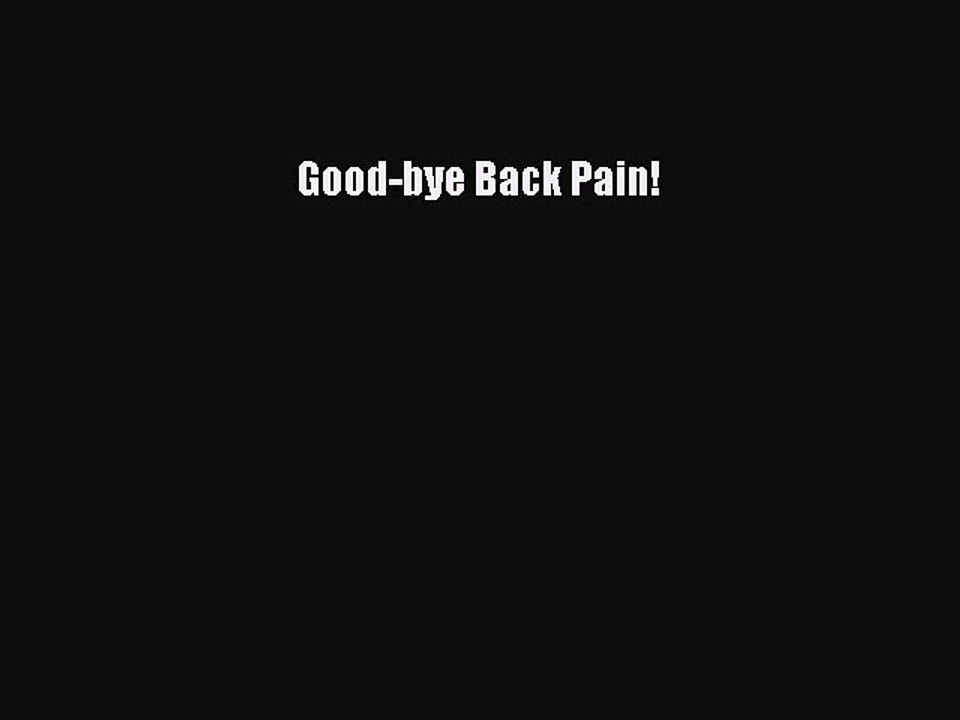 Read Good-bye Back Pain! Ebook Free