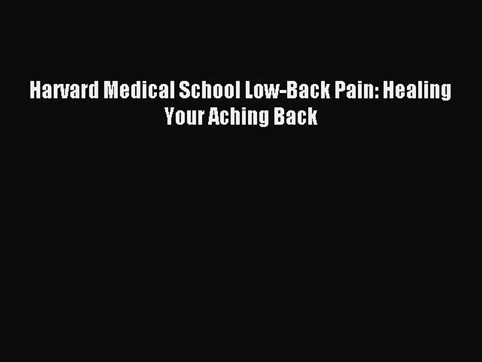 Read Harvard Medical School Low-Back Pain: Healing Your Aching Back Ebook Free