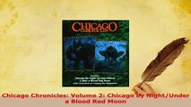 PDF  Chicago Chronicles Volume 2 Chicago by NightUnder a Blood Red Moon Free Books