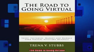 FREE DOWNLOAD  The Road to Going Virtual  DOWNLOAD ONLINE