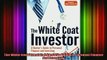 READ Ebooks FREE  The White Coat Investor A Doctors Guide To Personal Finance And Investing Full EBook