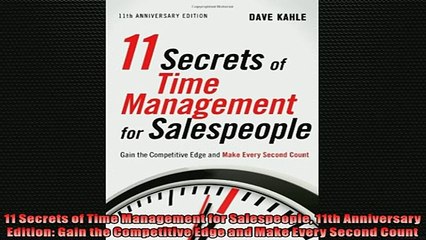 FREE DOWNLOAD  11 Secrets of Time Management for Salespeople 11th Anniversary Edition Gain the  DOWNLOAD ONLINE